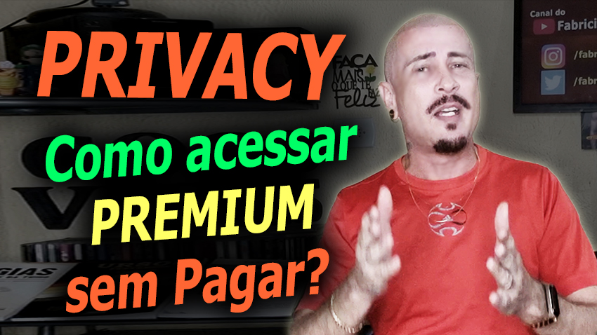 VÍDEO: Como acessar Privacy Grátis? Conta Premium? Hack APK Android iOS  Free - Blog do Fabrício Viana